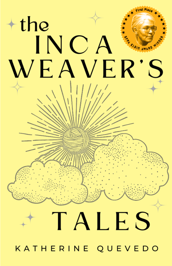 Yellow cover of The Inca Weaver's Tales by Katherine Quevedo, featuring an illustration of a yarn sun shining out from behind clouds, with a medal for the Elgin Award in one corner