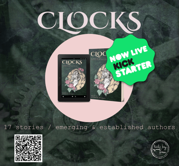 Clocks Now Live Kickstarter bubble over cover image of the Clocks anthology in a pink circle against a dark background, and lower text "17 stories / emerging & established authors." The logo for Little Key Press is in the lower right corner.