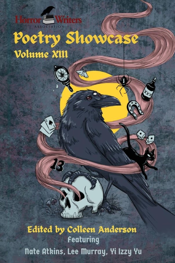 A raven perched on a skull against a gray background surrounded by symbols of luck, such as a broken mirror and a horseshoe. Horror Writers Association logo, Poetry Showcase Volume XIII, edited by Colleen Anderson, featuring Nate Atkins, Lee Murray, Yi Izzy Yu
