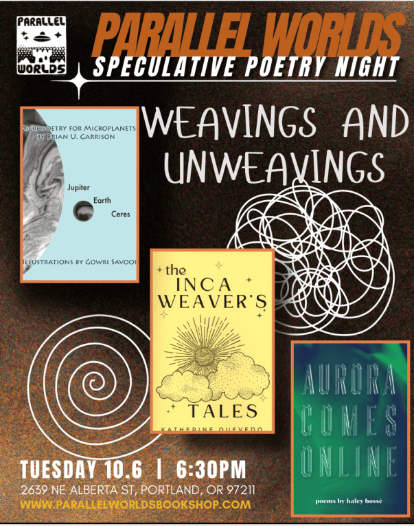 Three book covers, Micropoetry for Microplanets by Brian U. Garrison, The Inca Weaver's Tales by Katherine Quevedo, and Aurora Comes Online by Haley Bossé, against a dark background, with the event title Parallel Worlds Speculative Poetry Night: Weavings and Unweavings.
